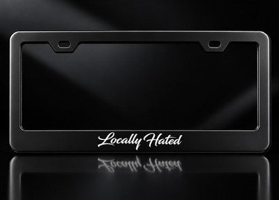 Locally Hated White Script License Plate Frame Satin Black Metal