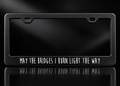 May the Bridges I Burn Light the Way License Plate Frame Black Metal