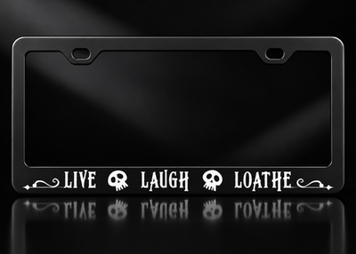 Live Laugh Loathe Skull License Plate Frame Black Metal